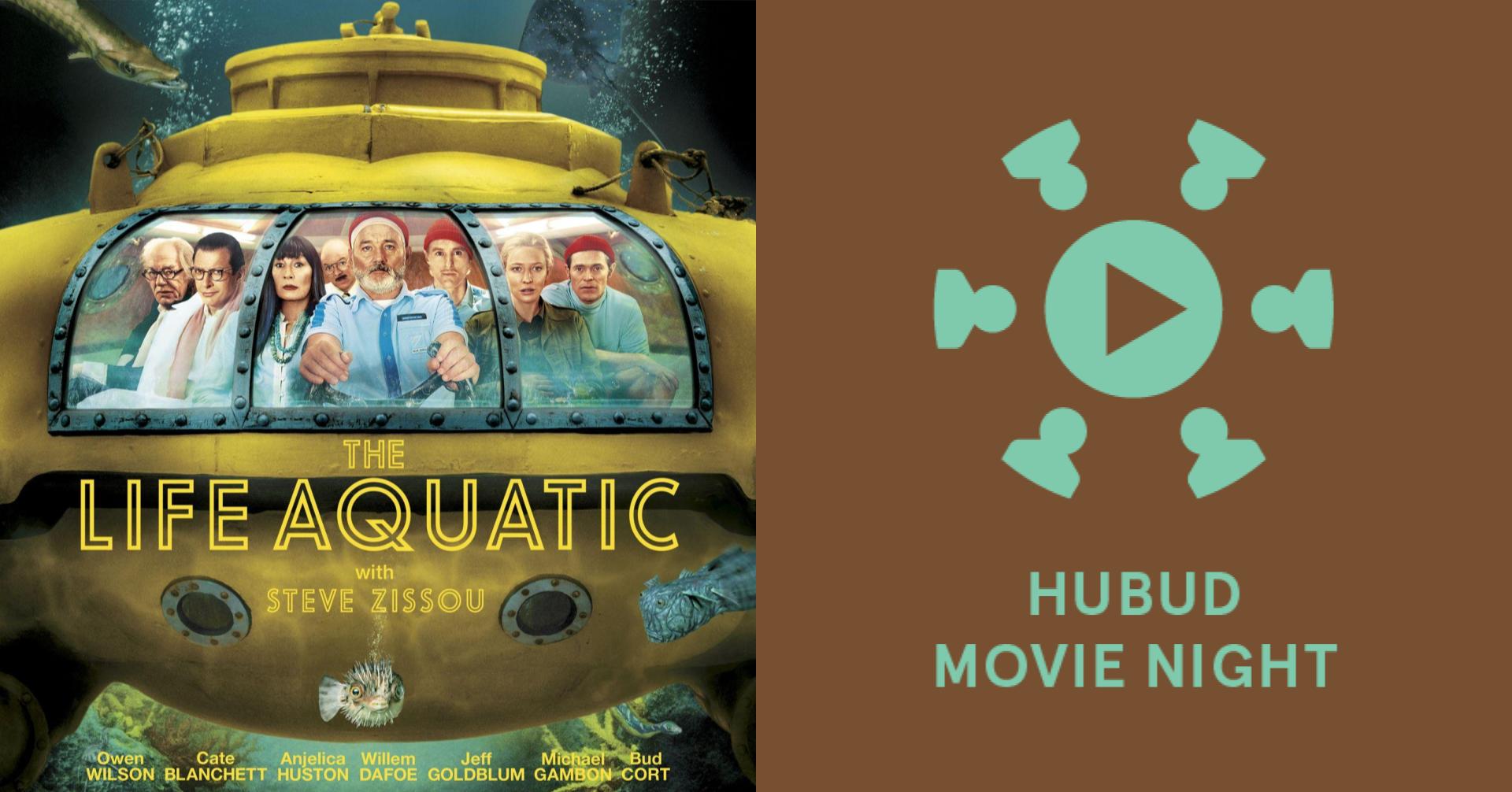 Hubud Movie Night: The Life Aquatic with Steve Zissou